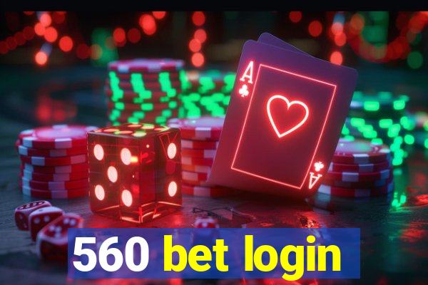 560 bet login